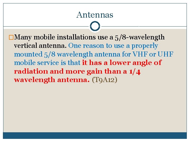 Antennas �Many mobile installations use a 5/8 -wavelength vertical antenna. One reason to use