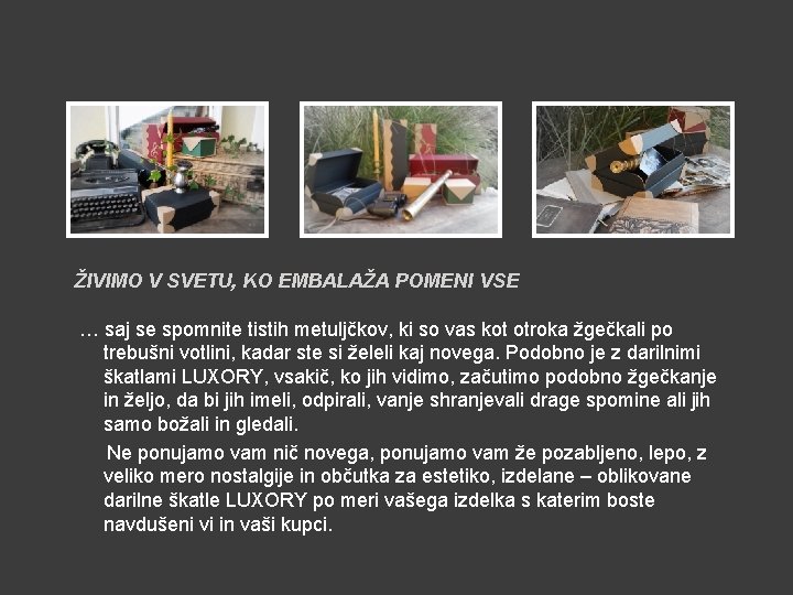 ŽIVIMO V SVETU, KO EMBALAŽA POMENI VSE … saj se spomnite tistih metuljčkov, ki
