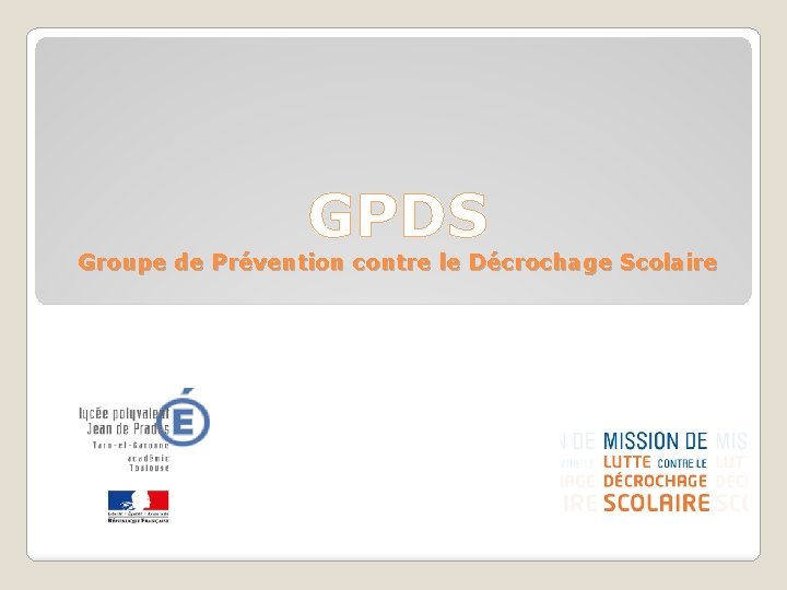 GPDS Groupe de Prévention contre le Décrochage Scolaire 