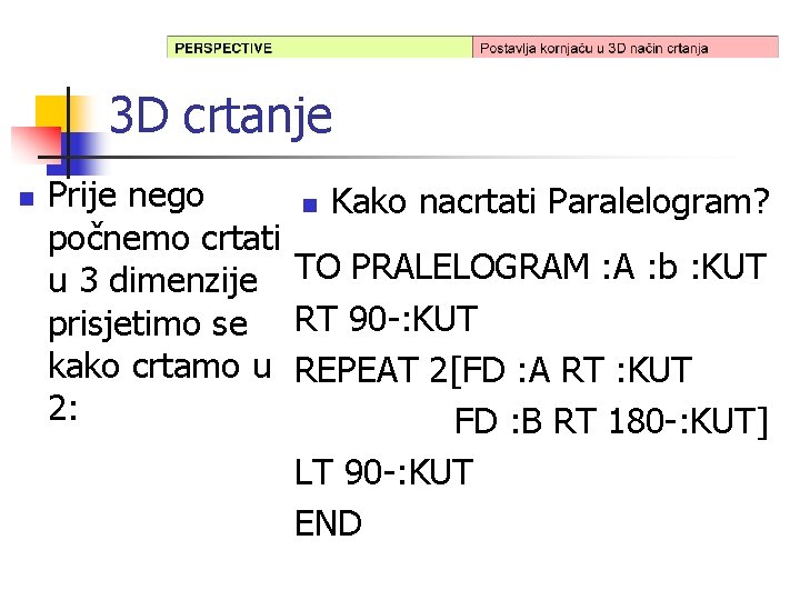 3 D crtanje n Prije nego n Kako nacrtati Paralelogram? počnemo crtati u 3