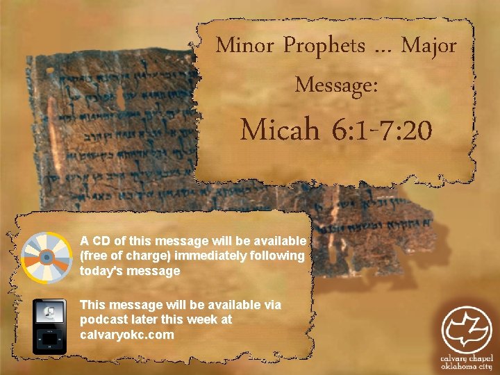 Minor Prophets … Major Message: Micah 6: 1 -7: 20 A CD of this Minor Prophets … Major Message: Micah 6: 1 -7: 20 A CD of this