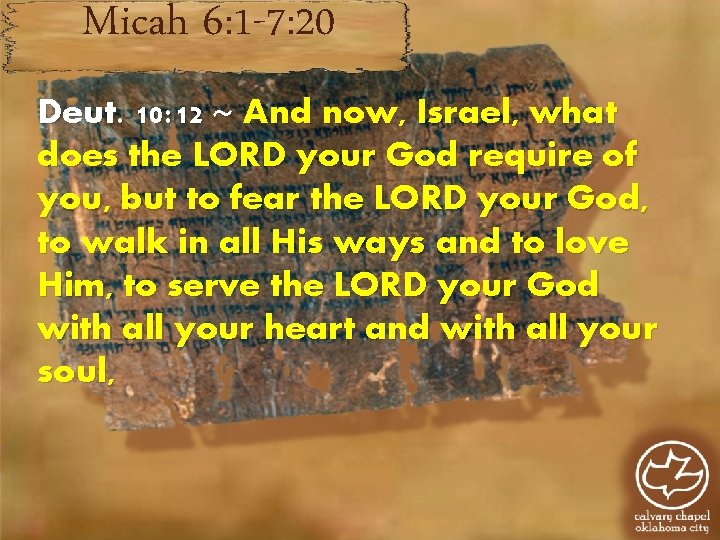 Micah 6: 1 -7: 20 Deut. 10: 12 ~ And now, Israel, what does Micah 6: 1 -7: 20 Deut. 10: 12 ~ And now, Israel, what does