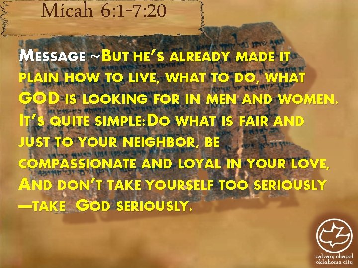 Micah 6: 1 -7: 20 MESSAGE ~ BUT HE’S ALREADY MADE IT PLAIN HOW Micah 6: 1 -7: 20 MESSAGE ~ BUT HE’S ALREADY MADE IT PLAIN HOW