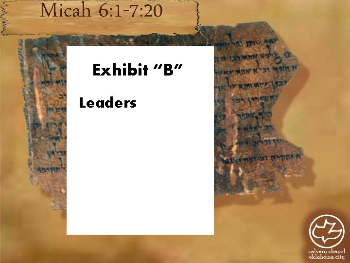 Micah 6: 1 -7: 20 Exhibit “B” Leaders D Micah 6: 1 -7: 20 Exhibit “B” Leaders D
