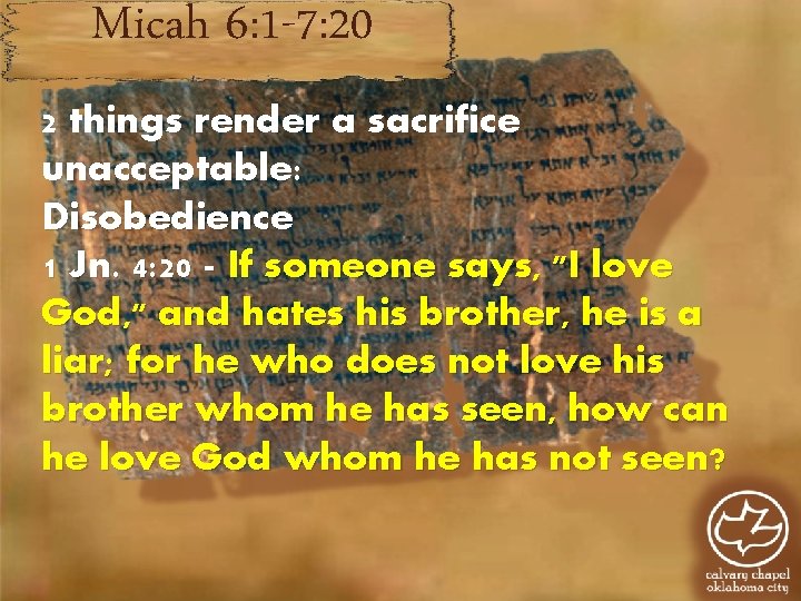 Micah 6: 1 -7: 20 2 things render a sacrifice unacceptable: Disobedience 1 Jn. Micah 6: 1 -7: 20 2 things render a sacrifice unacceptable: Disobedience 1 Jn.