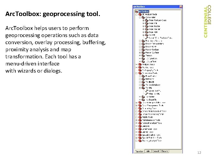 Arc. Toolbox: geoprocessing tool. Arc. Toolbox helps users to perform geoprocessing operations such as Arc. Toolbox: geoprocessing tool. Arc. Toolbox helps users to perform geoprocessing operations such as