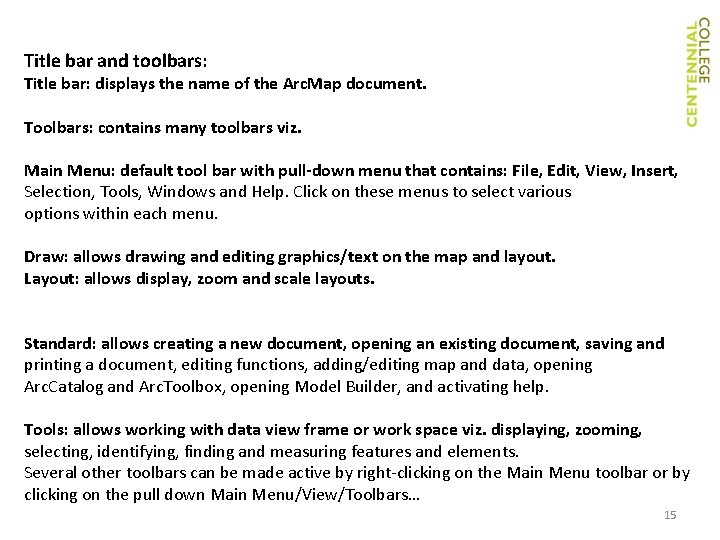 Title bar and toolbars: Title bar: displays the name of the Arc. Map document. Title bar and toolbars: Title bar: displays the name of the Arc. Map document.