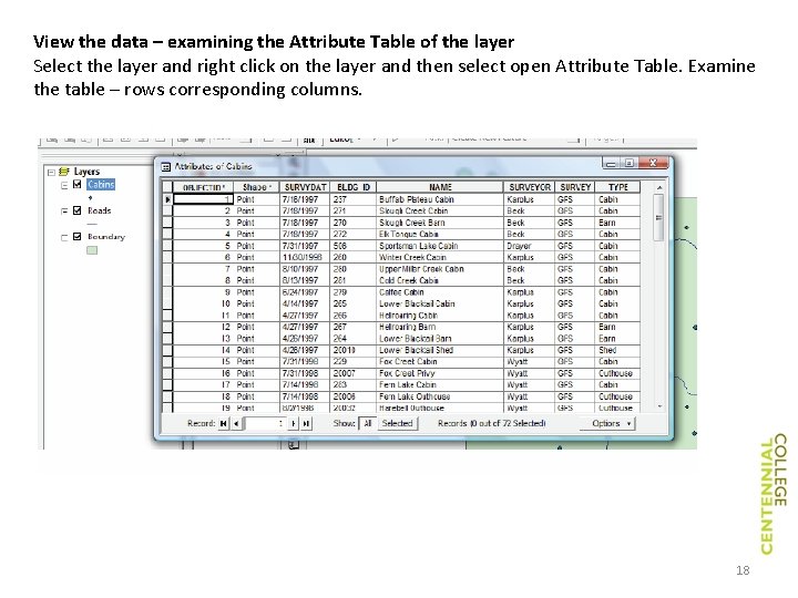View the data – examining the Attribute Table of the layer Select the layer View the data – examining the Attribute Table of the layer Select the layer