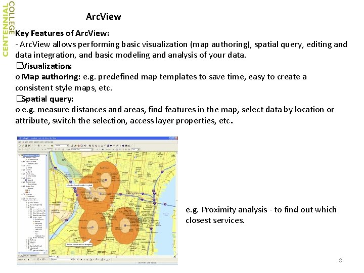 Arc. View Key Features of Arc. View: ‐ Arc. View allows performing basic visualization Arc. View Key Features of Arc. View: ‐ Arc. View allows performing basic visualization