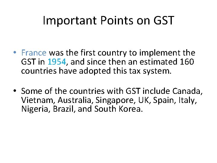 Important Points on GST • France was the first country to implement the GST