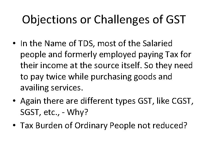 Objections or Challenges of GST • In the Name of TDS, most of the