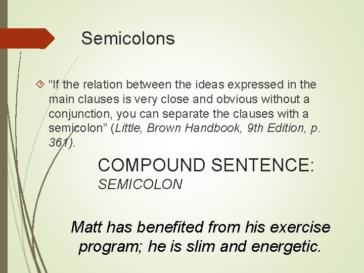 Semicolons “If the relation between the ideas expressed in the main clauses is very