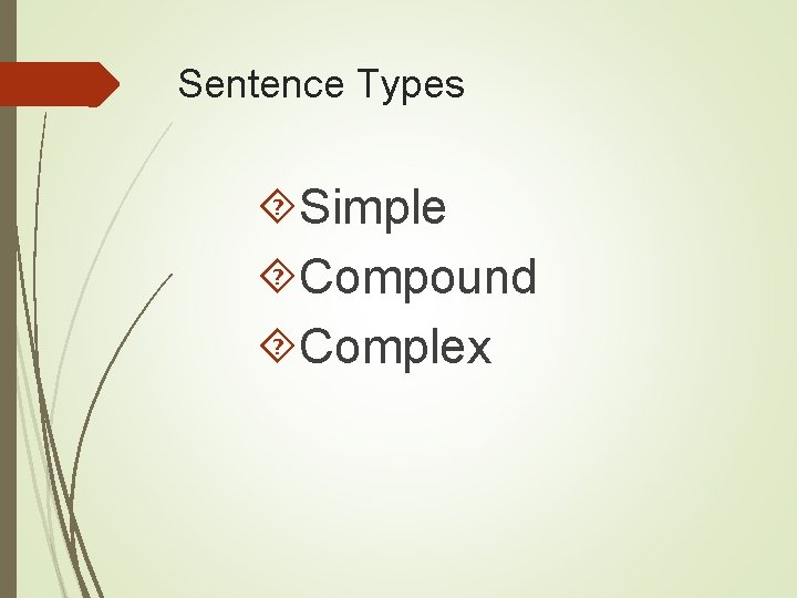 Sentence Types Simple Compound Complex 