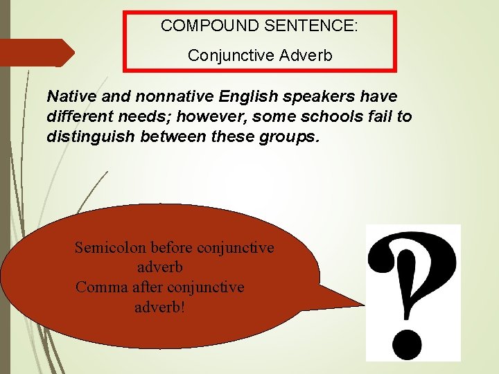 COMPOUND SENTENCE: Conjunctive Adverb Native and nonnative English speakers have different needs; however, some
