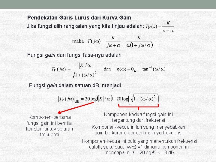 Pendekatan Garis Lurus dari Kurva Gain Jika fungsi alih rangkaian yang kita tinjau adalah: