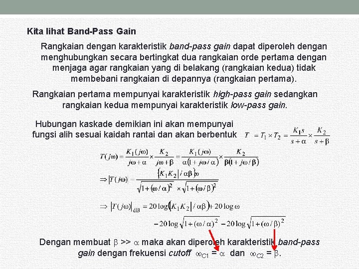 Kita lihat Band-Pass Gain Rangkaian dengan karakteristik band-pass gain dapat diperoleh dengan menghubungkan secara