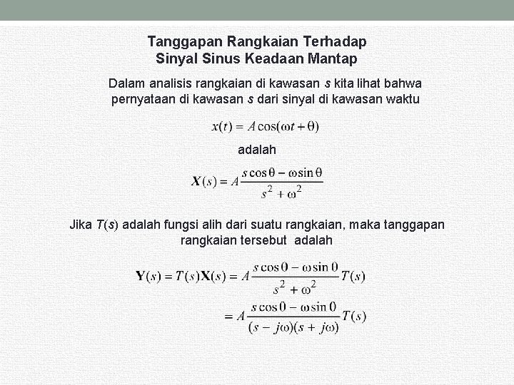 Tanggapan Rangkaian Terhadap Sinyal Sinus Keadaan Mantap Dalam analisis rangkaian di kawasan s kita Tanggapan Rangkaian Terhadap Sinyal Sinus Keadaan Mantap Dalam analisis rangkaian di kawasan s kita