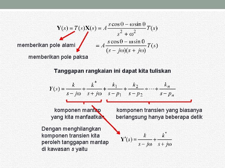 memberikan pole alami memberikan pole paksa Tanggapan rangkaian ini dapat kita tuliskan komponen mantap memberikan pole alami memberikan pole paksa Tanggapan rangkaian ini dapat kita tuliskan komponen mantap