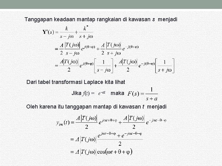 Tanggapan keadaan mantap rangkaian di kawasan s menjadi Dari tabel transformasi Laplace kita lihat