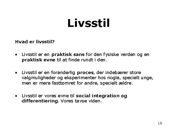 Livsstil Hvad er livsstil? • Livsstil er en praktisk sans for den fysiske verden