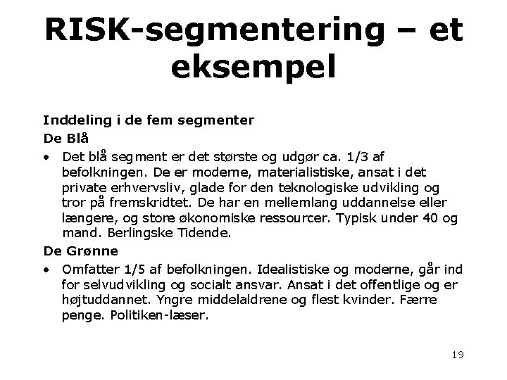 RISK-segmentering – et eksempel Inddeling i de fem segmenter De Blå • Det blå