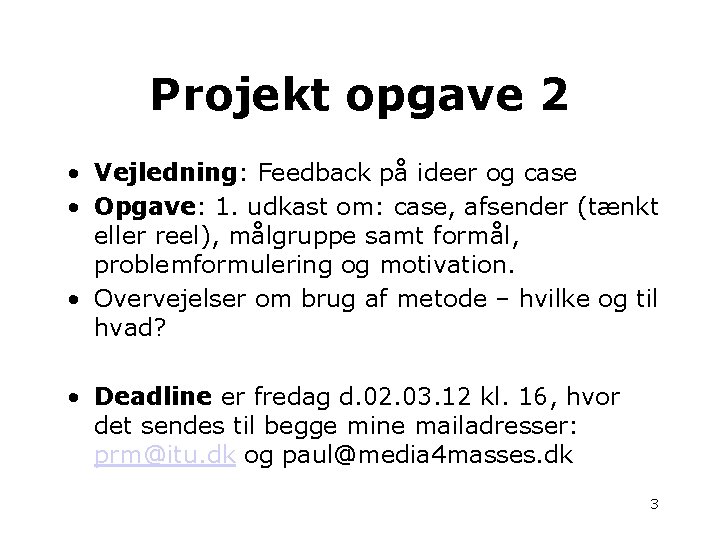 Projekt opgave 2 • Vejledning: Feedback på ideer og case • Opgave: 1. udkast