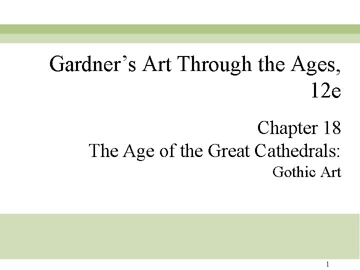 Gardner’s Art Through the Ages, 12 e Chapter 18 The Age of the Great