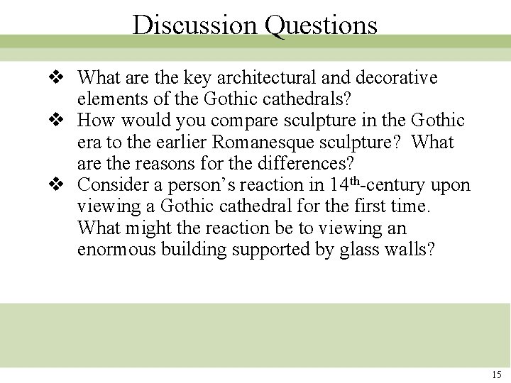 Discussion Questions v What are the key architectural and decorative elements of the Gothic