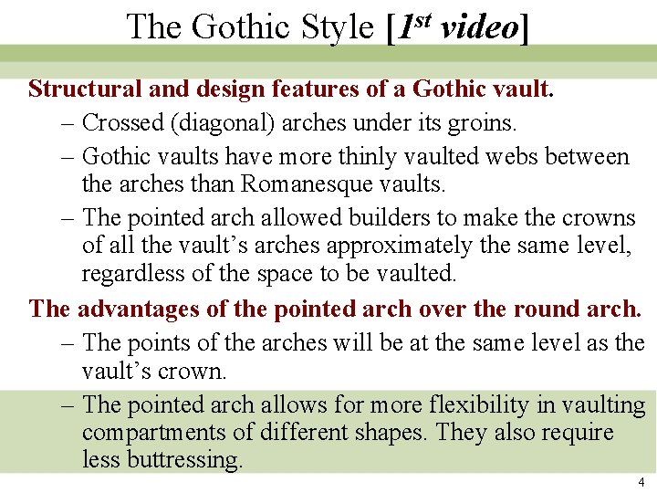 The Gothic Style [1 st video] Structural and design features of a Gothic vault.