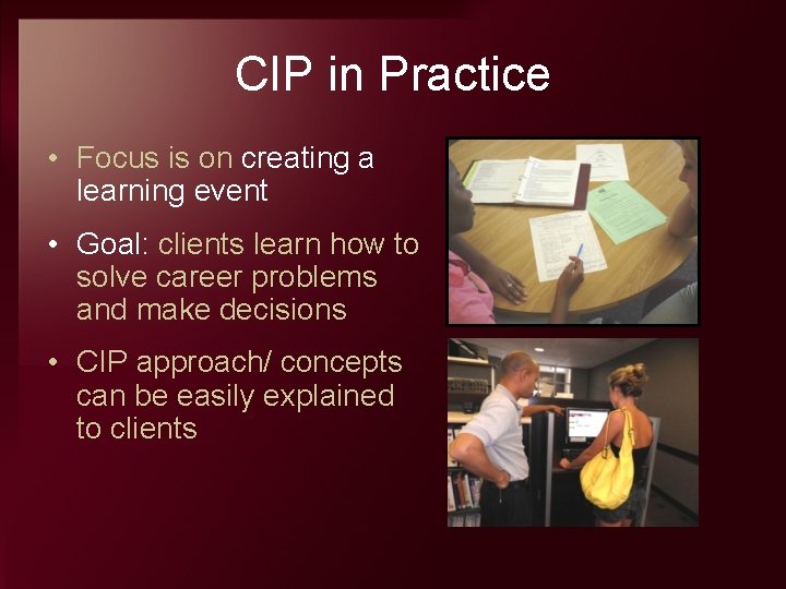 CIP in Practice • Focus is on creating a learning event • Goal: clients