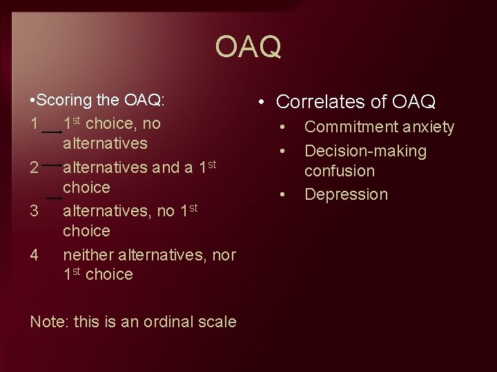 OAQ • Scoring the OAQ: 1 1 st choice, no alternatives 2 alternatives and