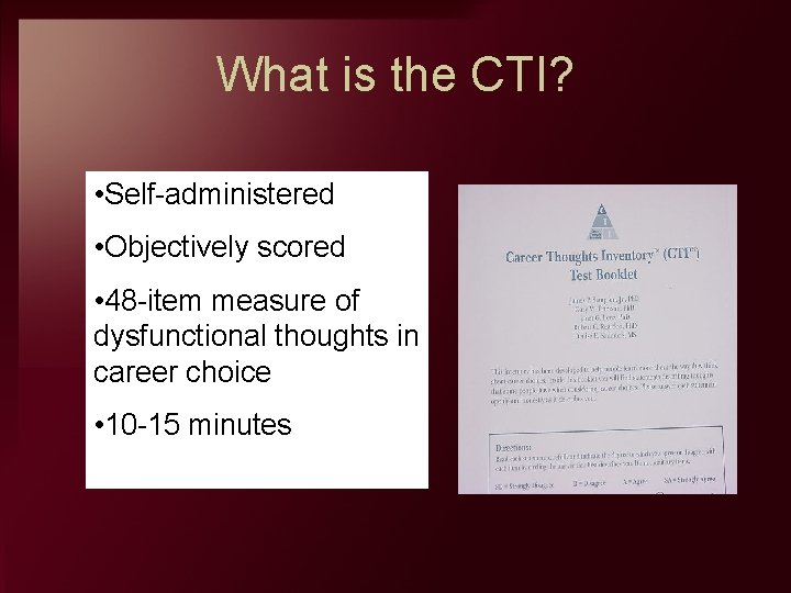 What is the CTI? • Self administered • Objectively scored • 48 item measure