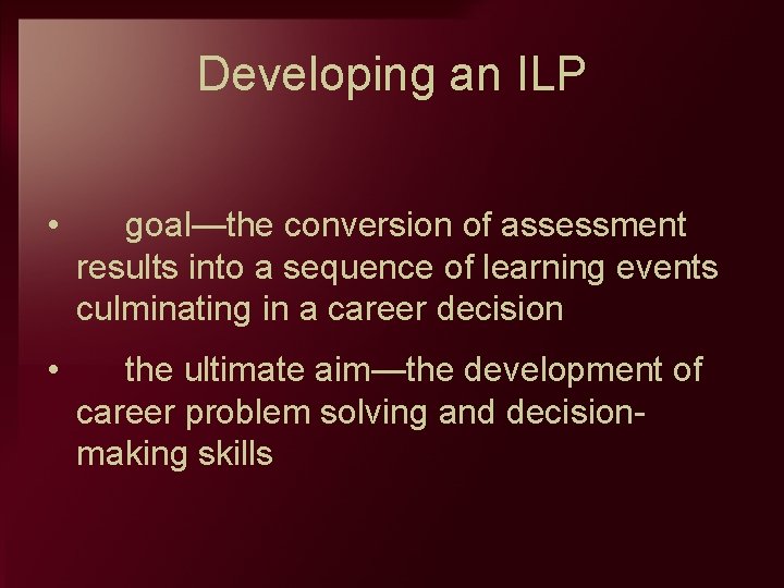 Developing an ILP • goal—the conversion of assessment results into a sequence of learning