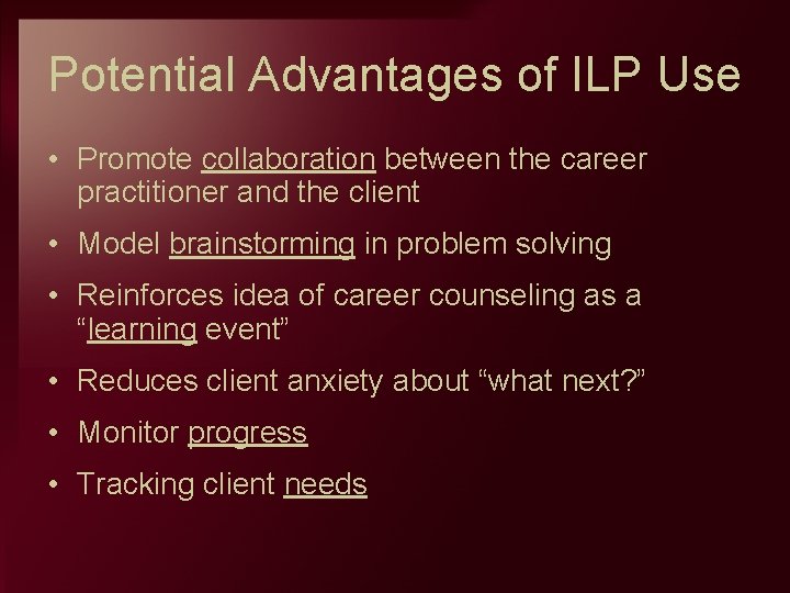 Potential Advantages of ILP Use • Promote collaboration between the career practitioner and the