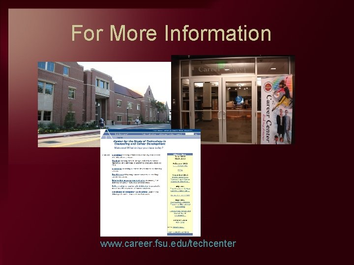 For More Information www. career. fsu. edu/techcenter 