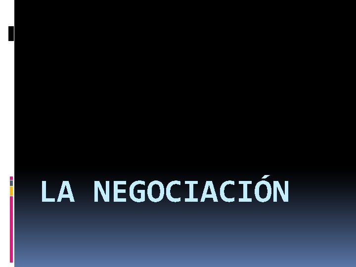 LA NEGOCIACIÓN 