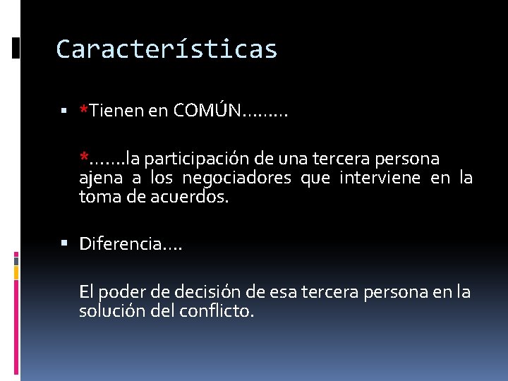 Características *Tienen en COMÚN……… *……. la participación de una tercera persona ajena a los