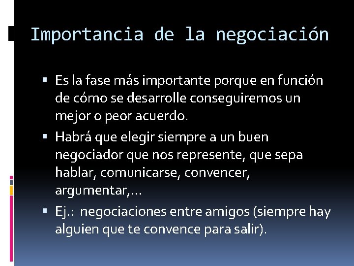 Importancia de la negociación Es la fase más importante porque en función de cómo