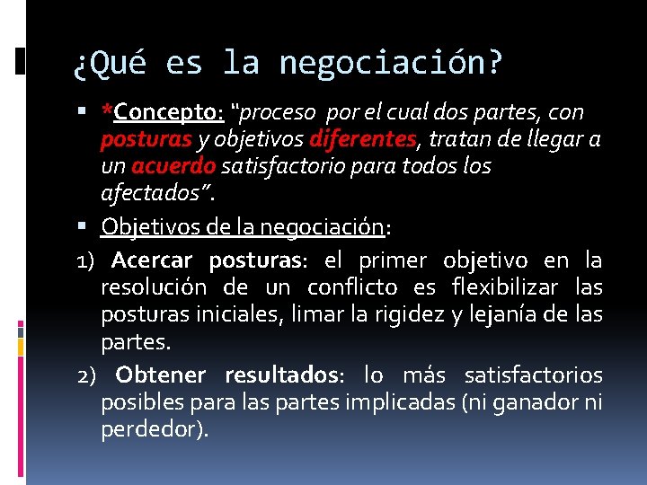 ¿Qué es la negociación? *Concepto: “proceso por el cual dos partes, con posturas y