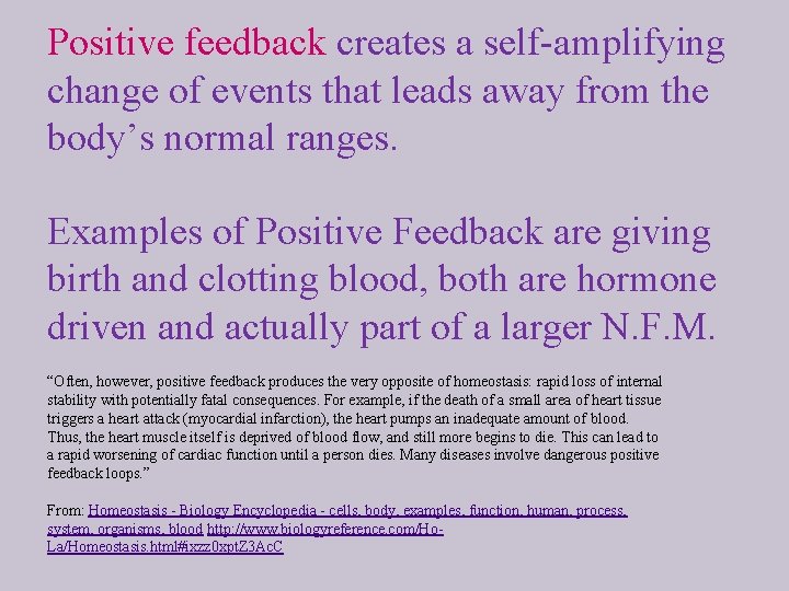 Positive feedback creates a self-amplifying change of events that leads away from the body’s