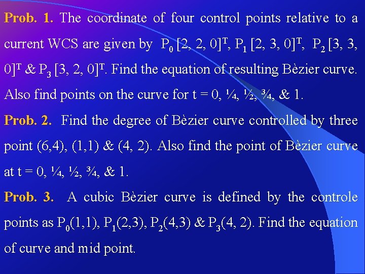 Prob. 1. The coordinate of four control points relative to a current WCS are