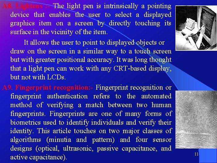 A 8. Lightens : - The light pen is intrinsically a pointing device that