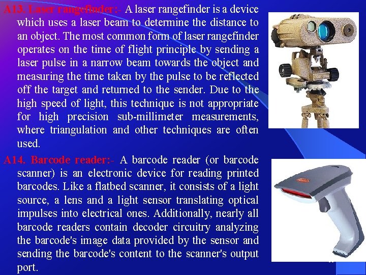 A 13. Laser rangefinder: - A laser rangefinder is a device which uses a