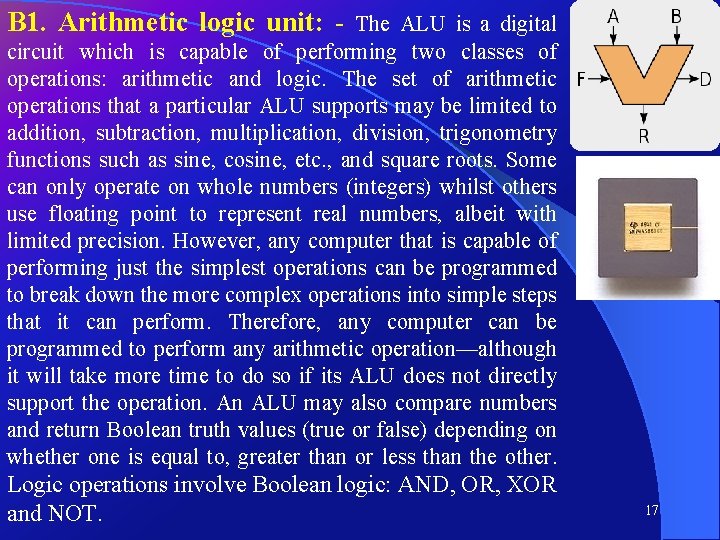B 1. Arithmetic logic unit: - The ALU is a digital circuit which is