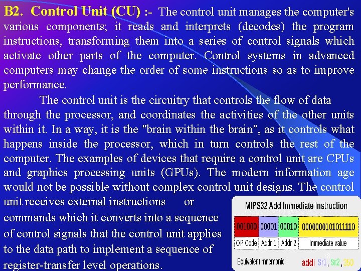 B 2. Control Unit (CU) : - The control unit manages the computer's various