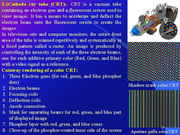 3. 1 Cathode ray tube (CRT): - CRT is a vacuum tube containing an