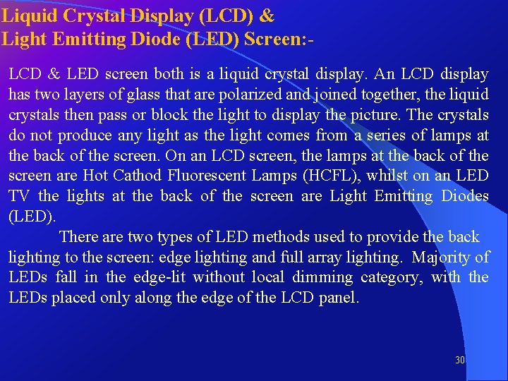 Liquid Crystal Display (LCD) & Light Emitting Diode (LED) Screen: LCD & LED screen