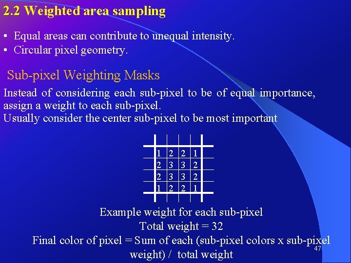 2. 2 Weighted area sampling • Equal areas can contribute to unequal intensity. •