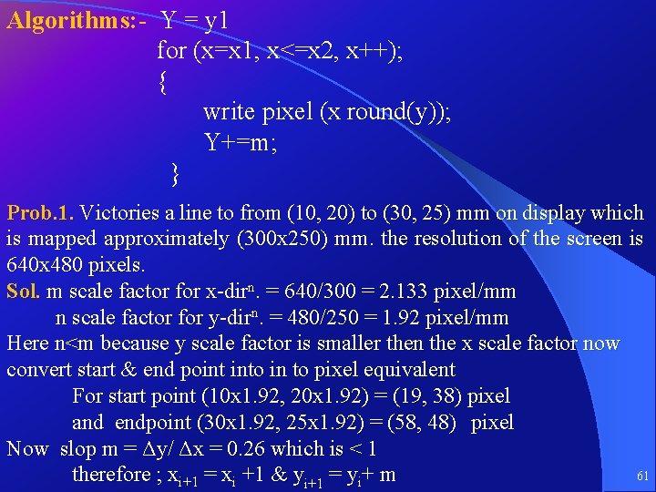 Algorithms: - Y = y 1 for (x=x 1, x<=x 2, x++); { write