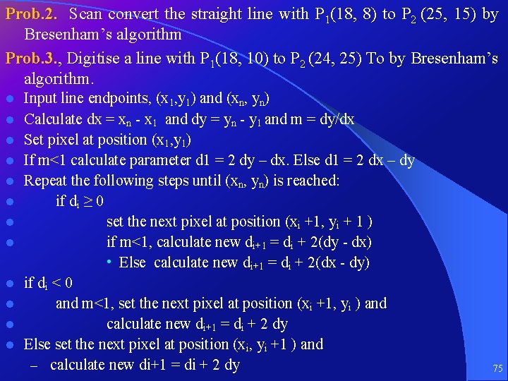 Prob. 2. Scan convert the straight line with P 1(18, 8) to P 2